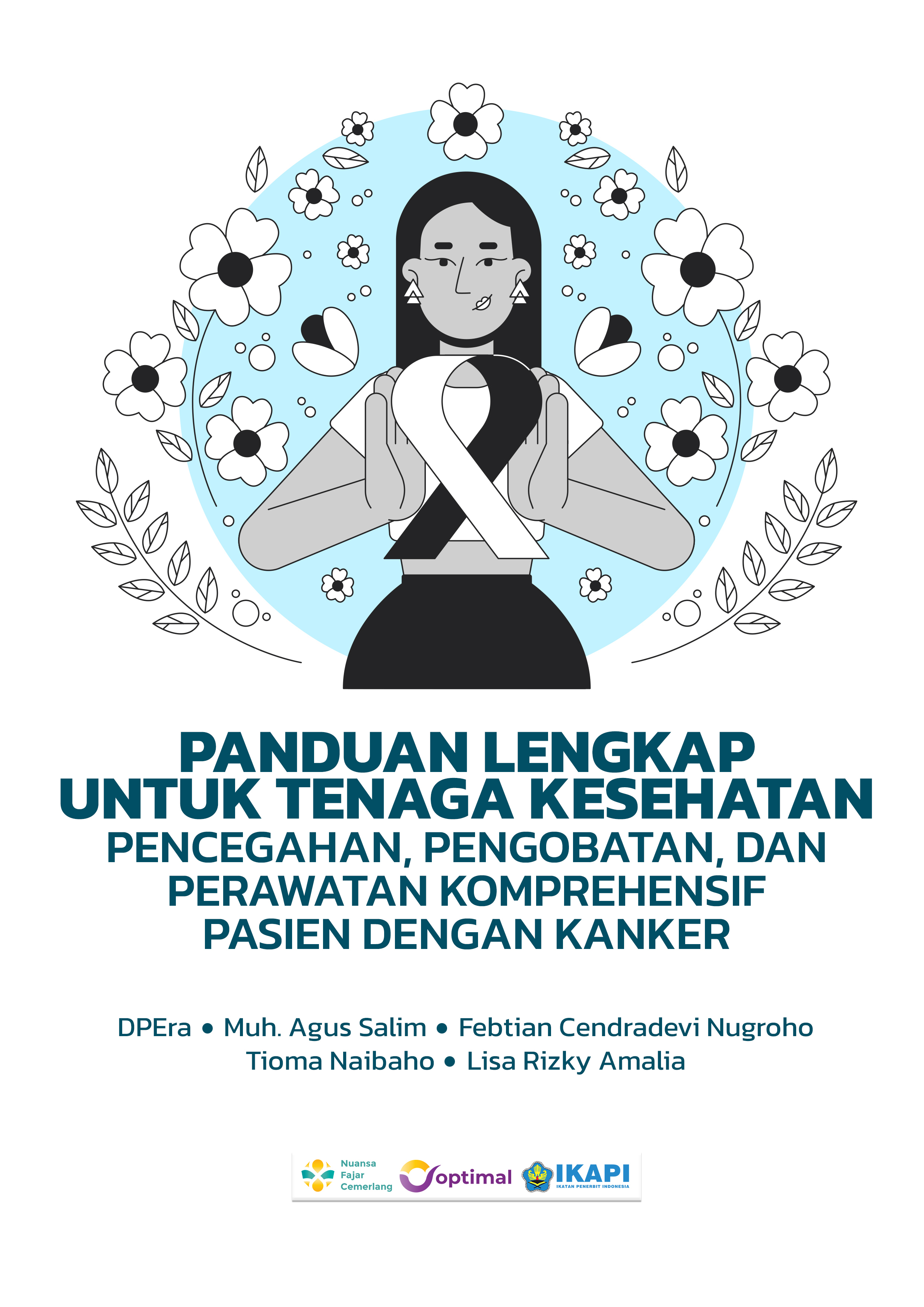 Cover PANDUAN LENGKAP UNTUK TENAGA KESEHATAN: PENCEGAHAN, PENGOBATAN, DAN PERAWATAN KOMPREHENSIF PASIEN DENGAN KANKER.jpg